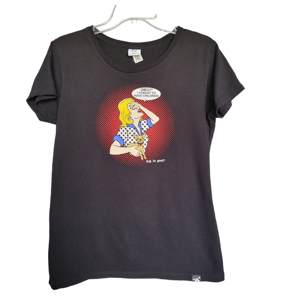Dog is Good  Women's Black 100% Cotton T-shirt: "OMG I Forgot to Have Children".